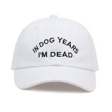 Load image into Gallery viewer, In Dog Years I'm Dead