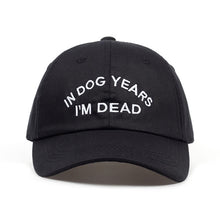Load image into Gallery viewer, In Dog Years I'm Dead
